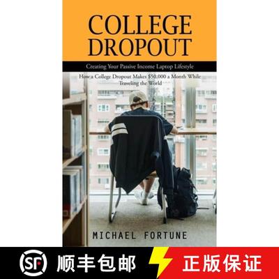 【3-4周达】College Dropout: Creating Your Passive Income Laptop Lifestyle (How a College Dropout Make... [9781777146252]