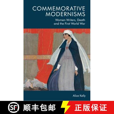 【3-4周达】Commemorative Modernisms: Women Writers, Death and the First World War [9781474459914]