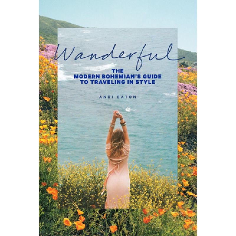 【4周达】Wanderful: The Modern Bohemian's Guide to Traveling in Style[9781419726767]