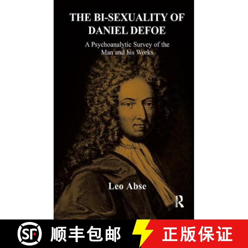 【3-4周达】The Bi-Sexuality of Daniel Defoe: A Psychoanalytic Survey of the Man and His Works [9781855754560]