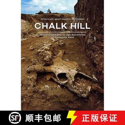 【3-4周达】精装 Chalk Hill: Neolithic and Bronze Age Discoveries at Ramsgate, Kent [9789088906084]