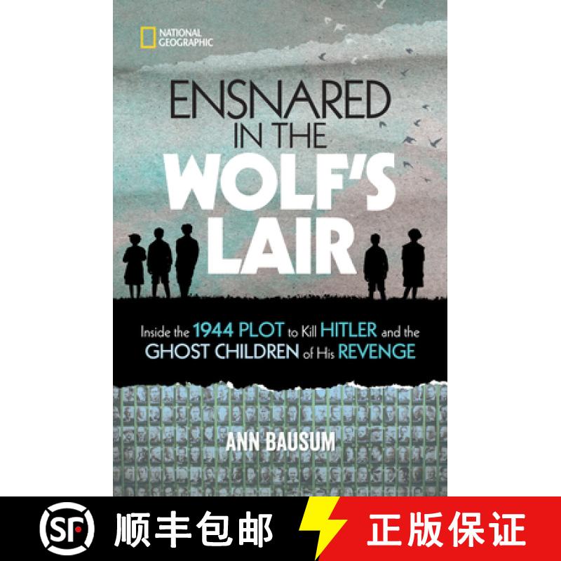 【3-4周达】Ensnared in the Wolf's Lair: Inside the 1944 Plot to Kill Hitler and the Ghost Children of... [9781426338540]