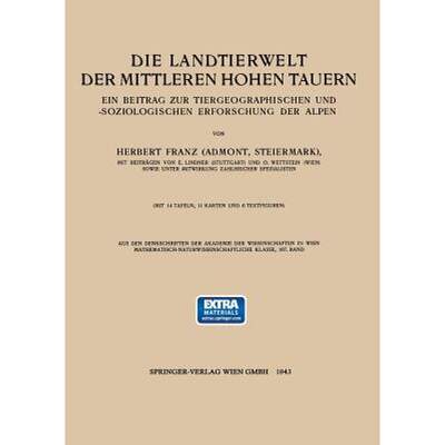 【4周达】Die Landtierwelt Der Mittleren Hohen Tauern: Ein Beitrag Zur Tiergeographischen Und -Soziolo... [9783709131046]