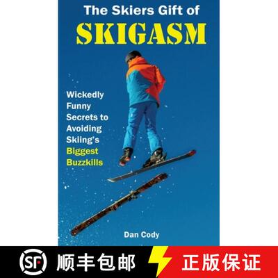 【3-4周达】The Skiers Gift of Skigasm: Wickedly Funny Secrets to Avoiding Skiing's Biggest Buzzkills [9780692179819]
