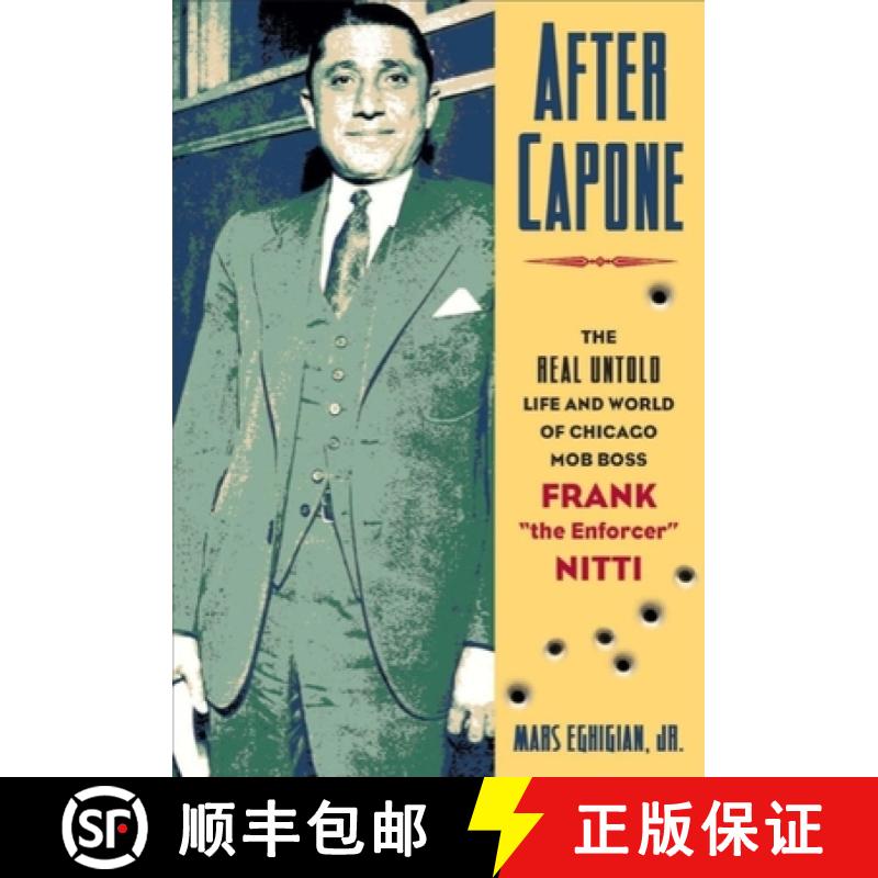 【3-4周达】After Capone: The Life and World of Chicago Mob Boss Frank the Enforcer Nitti [9781581824544]