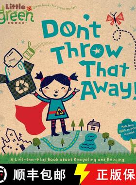 【3-4周达】Don't Throw That Away!: A Lift-the-Flap Book about Recycling and Reusing [9781416975175]