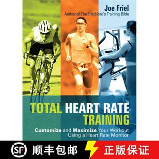 【3-4周达】Total Heart Rate Training: Customize and Maximize Your Workout Using a Heart Rate Monitor [9781569755624]