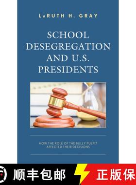 预订 School Desegregation and U.S. Presidents : How the Role of the Bully Pulpit Affected Their Decis... [9781475871357]
