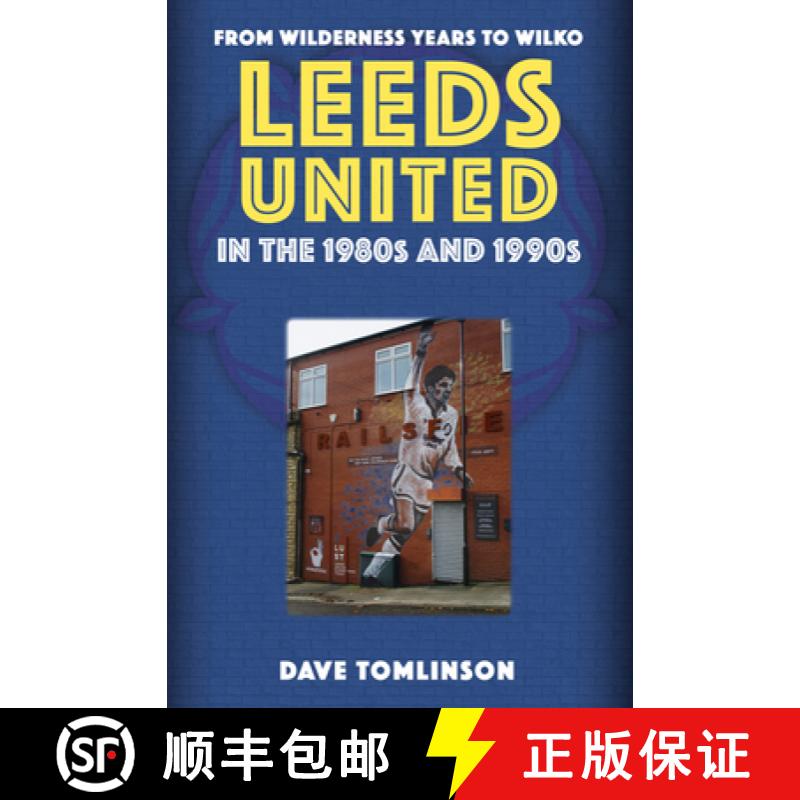 【2-3周达】Leeds United in the 1980s and 1990s: From Wilderness Years to Wilko [9781398114197]