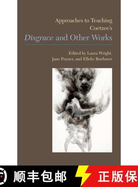 【3-4周达】Approaches to Teaching Coetzee's 'Disgrace' and Other Works [9781603291392]