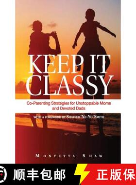 【3-4周达】Keep It Classy: Co-Parenting Strategies for Unstoppable Moms and Devoted Dads [9780692099636]