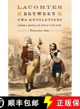 【3-4周达】Laughter between Two Revolutions - Opera Buffa in Italy, 1831-1848: Opera Buffa in Italy, ... [9781580462938]