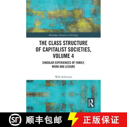 【3-4周达】The Class Structure of Capitalist Societies, Volume 4: Singular Experiences of Family, Wor... [9781032781426]