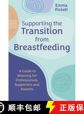 【3-4周达】Supporting the Transition from Breastfeeding: A Guide to Weaning for Professionals, Suppor... [9781839977855]