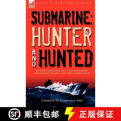 【3-4周达】精装 Submarine: Hunter & Hunted-British Submarine and Anti-Submarine Operations During the... [9781846779763]