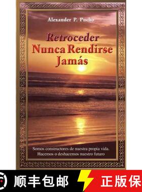 【3-4周达】Retroceder Nunca Rendirse Jamas: Somos Constructores de Nuestra Propia Vida. Hacemos O Des... [9781463303433]