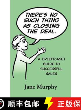 【3-4周达】There's No Such Thing as Closing the Deal: A Brief(case) Guide to Successful Sales [9780615591124]