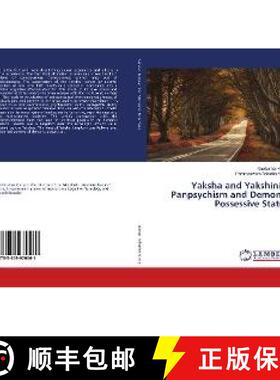 预订 Yaksha and Yakshini – Panpsychism and Demonic Possessive States [9783659970061]