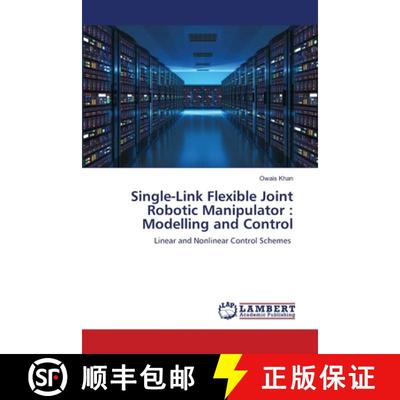预订 Single-Link Flexible Joint Robotic Manipulator : Modelling and Control [9786200431660]