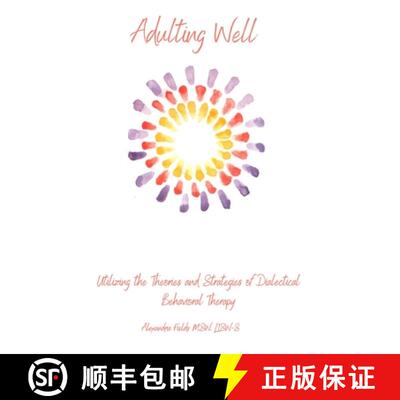 【3-4周达】Adulting Well: Utilizing the Theories and Strategies of Dialectical Behavioral Therapy [9781736655405]