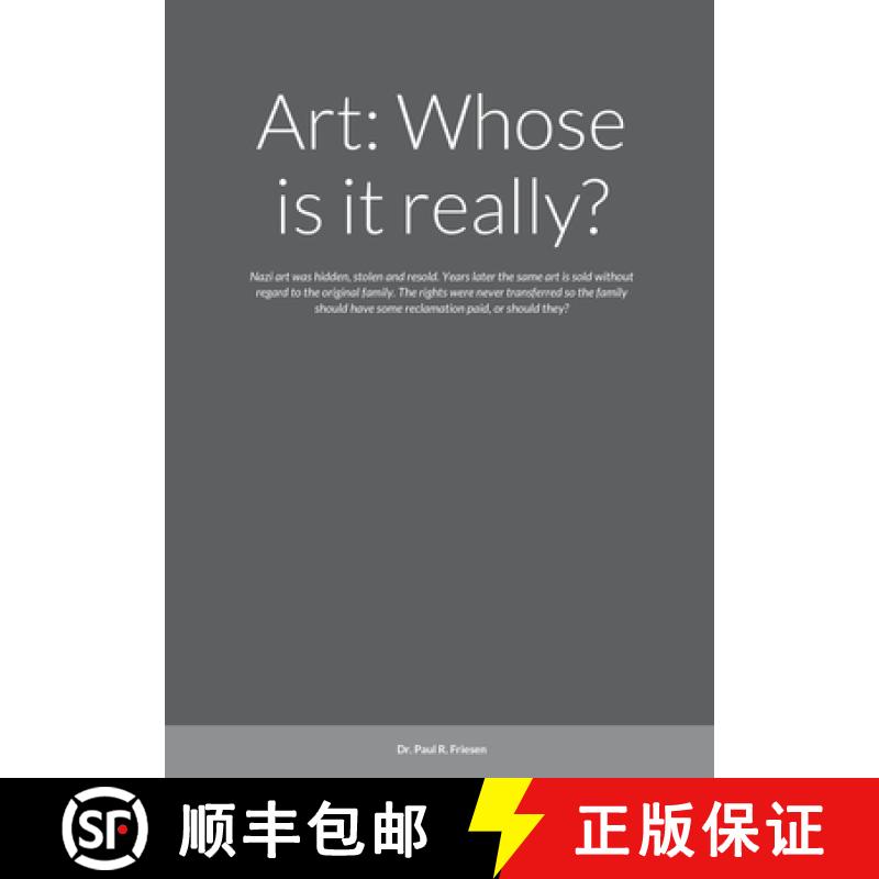 【2-3周达】Art: Whose is it really?: Nazi art was hidden, stolen and resold. Years later the same art... [9781716038181]