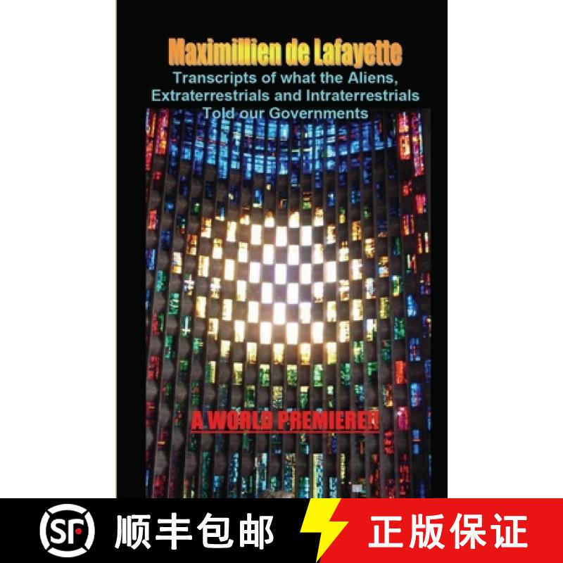 【4周达】Transcripts of what the Aliens, Extraterrestrials and Intraterrestrials Told our Governments [9781458391100]