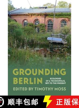 预订 Ecologies of the Technopolis: Contested Environments and Infrastructures of Berlin, 1871-2021 [9780822948322]