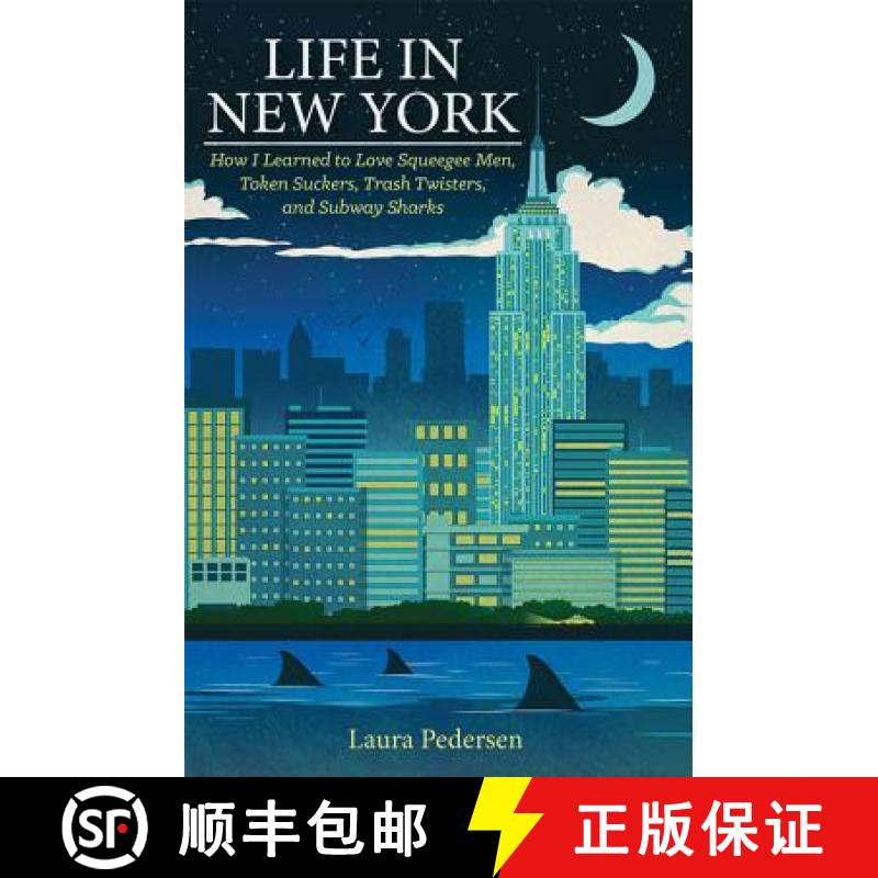 预订 Life in New York: How I Learned to Love Squeegee Men, Token Suckers, Trash Twisters, and Subway ... [9781936218158]