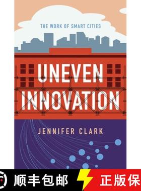 【3-4周达】Uneven Innovation: The Work of Smart Cities [9780231184977]