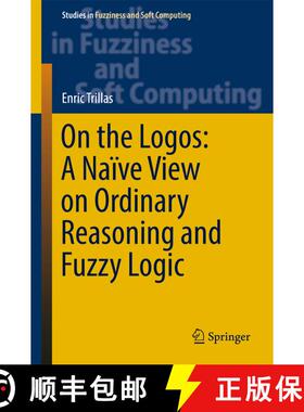 【3-4周达】On the Logos: A Naïve View on Ordinary Reasoning and Fuzzy Logic (1st ed. 2017) [9783319560526]