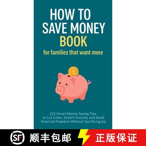 预订 How to Save Money Book for Families That Want More: 222 Smart Money-Saving Tips to Cut Costs, St... [9781998729364]