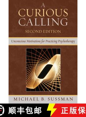 预订 A Curious Calling: Unconscious Motivations for Practicing Psychotherapy, Second Edition [9780765705525]