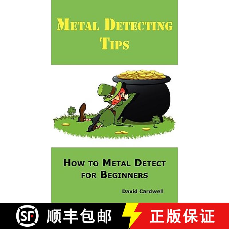 【2-3周达】Metal Detecting Tips: How to Metal Detect for Beginners. Learn How to Find the Best Metal ... [9780986642623]
