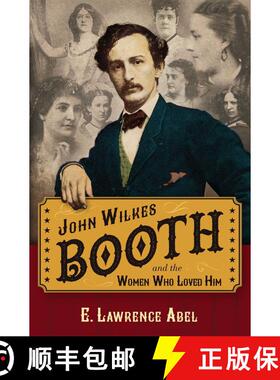 【3-4周达】John Wilkes Booth and the Women Who Loved Him [9781621575962]