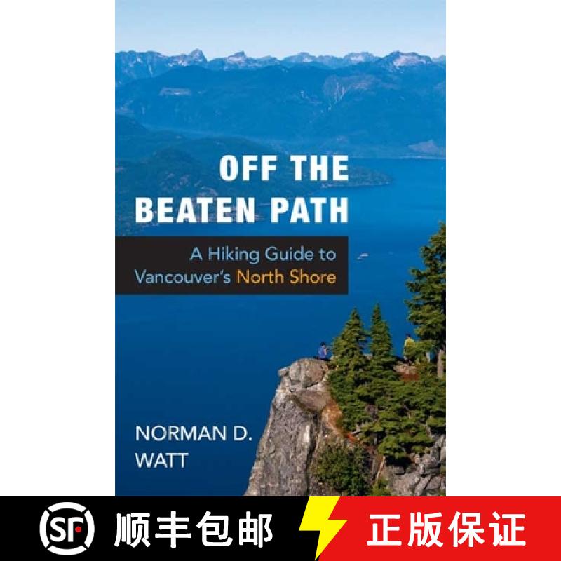【3-4周达】Off the Beaten Path : A Hiking Guide to Vancouver's North Shore, Expanded Second Edition [9781550174793]