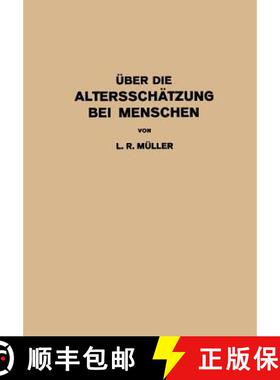 【3-4周达】UEber Die Altersschatzung Bei Menschen: Akademische Antrittsrede Bei Der UEbernahme Der Pr... [9783642983894]