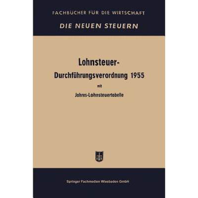 【4周达】Lohnsteuer-Durchführungsverordnung: In Der Fassung Der Verordnung Vom 21. Dezember 1956. Mi... [9783663125884]