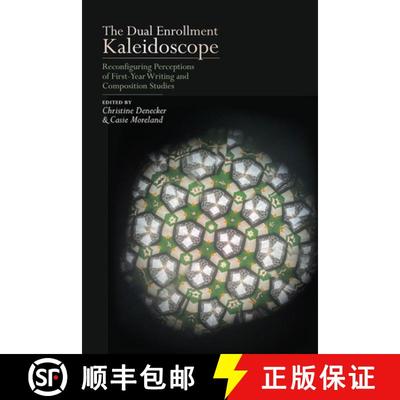 【4周达】The Dual Enrollment Kaleidoscope: Reconfiguring Perceptions of First-Year Writing and Compos... [9781646422524]