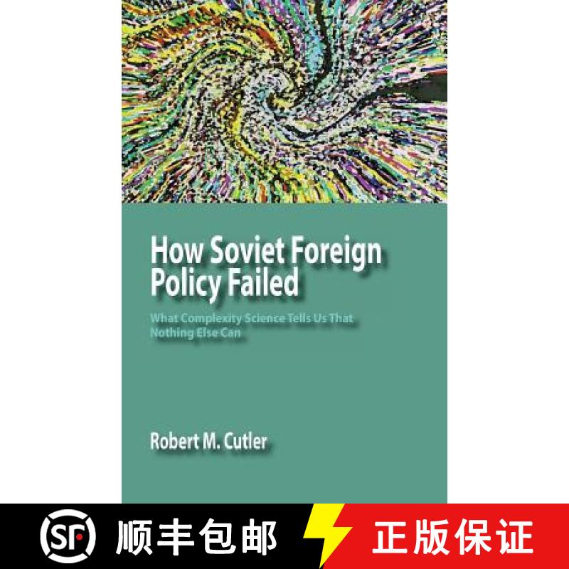 【3-4周达】How Soviet Foreign Policy Failed: What Complexity Science Tells Us That Nothing Else Can [9781938158117]
