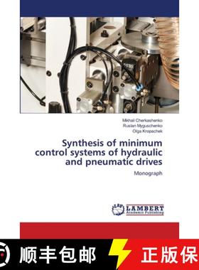 【3-4周达】Synthesis of minimum control systems of hydraulic and pneumatic drives [9786204983035]