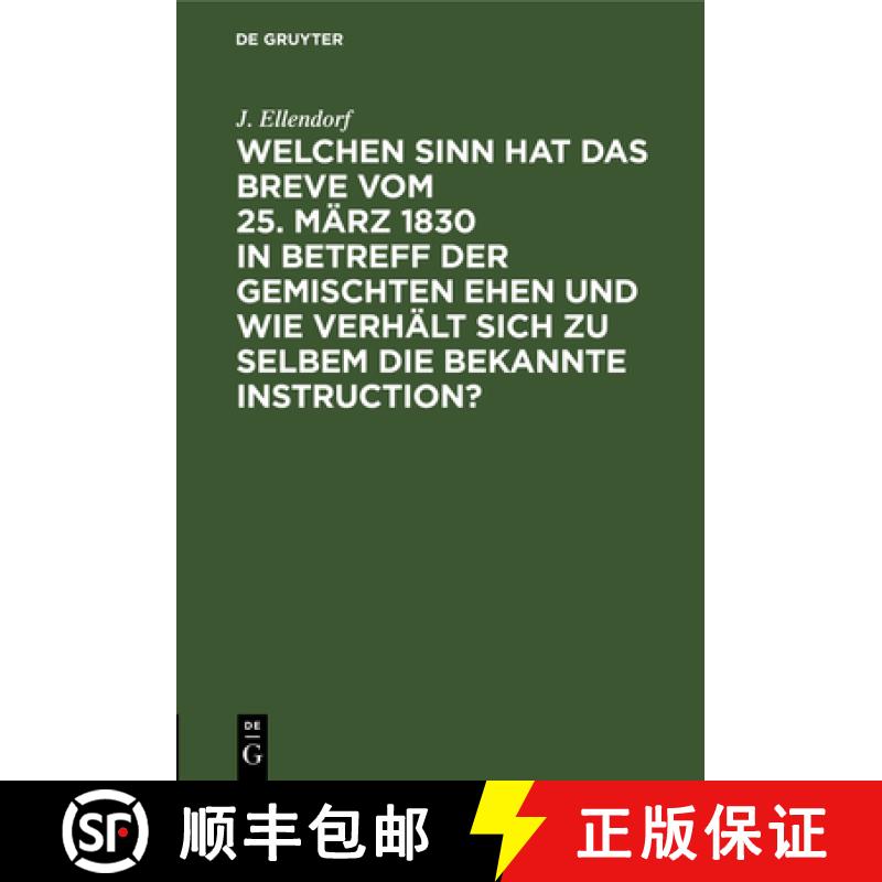【2-3周达】Welchen Sinn Hat Das Breve Vom 25. Marz 1830 in Betreff Der Gemischten Ehen Und Wie Verhal... [9783111216270]