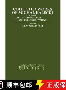 【3-4周达】Collected Works of Michal Kalecki: Volume I. Capitalism: Business Cycles and Full Employme... [9780198285380]