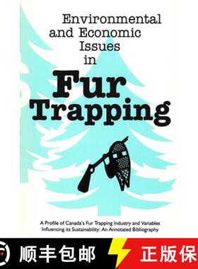 【3-4周达】Environmental and Economic Issues in Fur Trapping: A Profile of Canada's Fur Trapping Indu... [9781896445038]