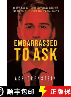 预订 Embarrassed To Ask: My life with Obsessive Compulsive Disorder and the Cognitive Based Therapy t... [9780578430225]