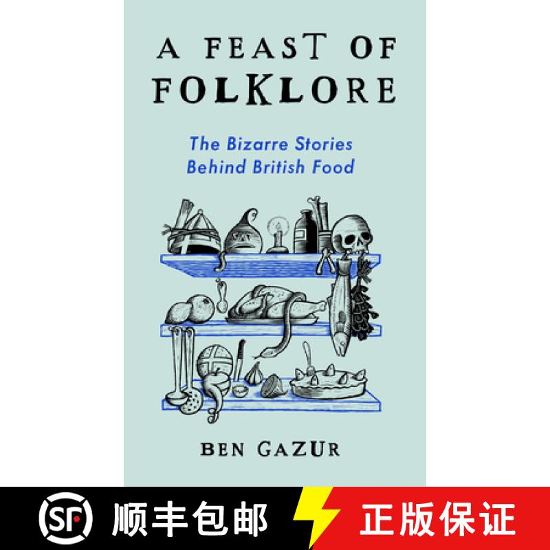 【3-4周达】A Feast of Folklore: The Bizarre Stories Behind British Food [9781800183162]