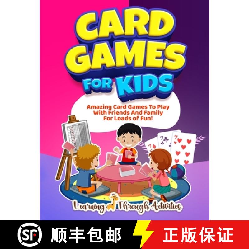 【3-4周达】Card Games For Kids: Amazing Card Games To Play With Family And Friends For Loads Of Fun! [9781922805133]