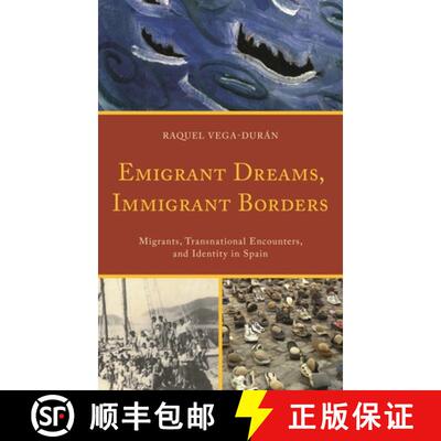 【3-4周达】Emigrant Dreams, Immigrant Borders : Migrants, Transnational Encounters, and Identity in S... [9781611487428]