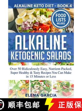 【3-4周达】Alkaline Ketogenic Salads: Over 50 Ridiculously Easy, Nutrient-Packed, Super Healthy & Tas... [9781913517038]