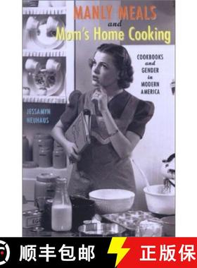【3-4周达】Manly Meals and Mom's Home Cooking: Cookbooks and Gender in Modern America [9780801871252]