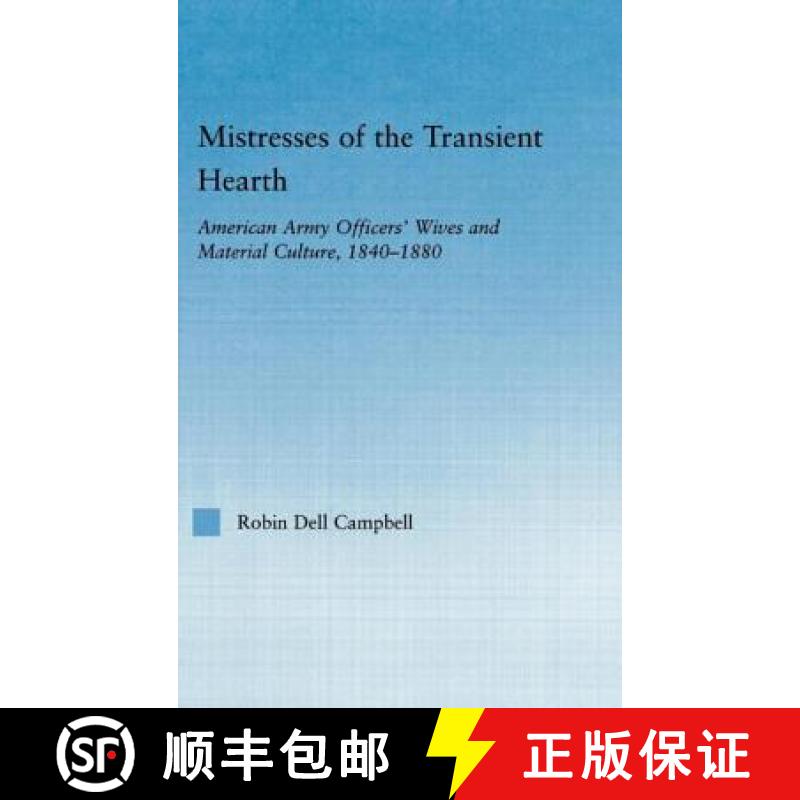 【3-4周达】Mistresses of the Transient Hearth : American Army Officers' Wives and Material Culture, 1... [9780415973601]